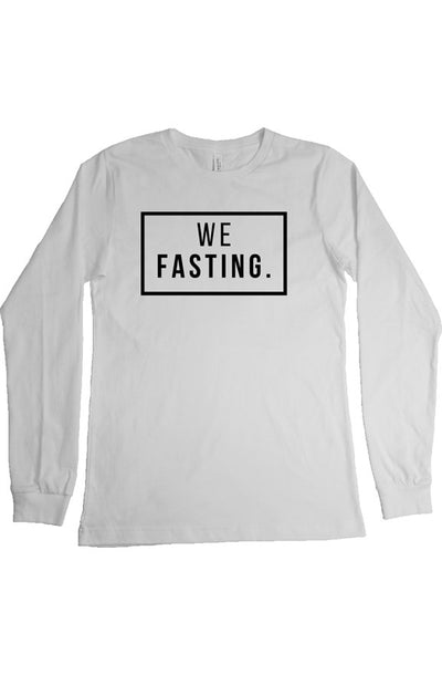 We Fasting Long Sleeve Unisex T Shirt