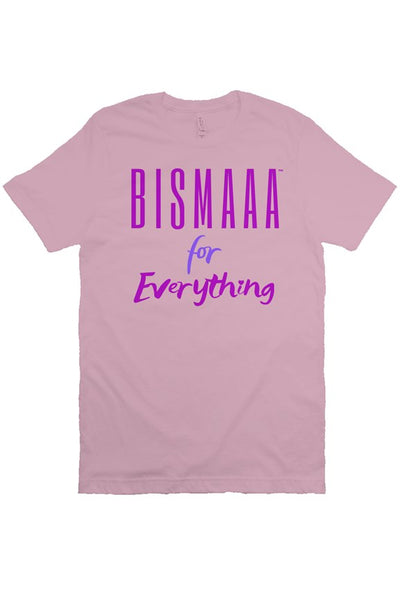 Bismaaa For Everything T Shirt