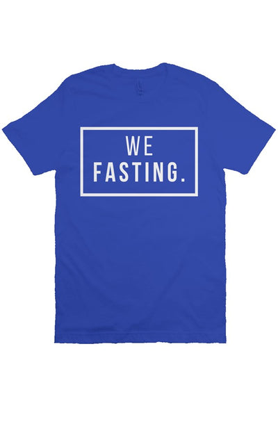 We Fasting