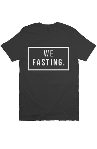 We fasting